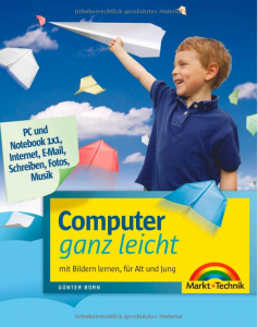 Buchtipp: Computer ganz leicht – rundum den PC, komplett in Farbe: Mit Bildern lernen, für Alt und Jung