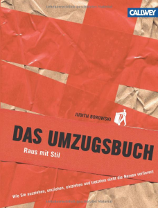 Buchtipp: Das Umzugsbuch: Raus mit Stil. Wie Sie ausziehen, umziehen, einziehen und trotzdem nicht die Nerven verlieren!